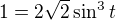 $1 = 2\sqrt2\sin^3t$