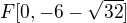 $F[0,-6-\sqrt{32}]$