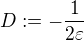 $D:=-\frac{1}{2\varepsilon}$
