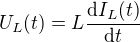 $U_L(t)=L \frac{\mathrm d I_L(t)}{\mathrm d t}$