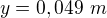 $y=0,049 \text{ }m$