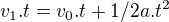 $v_1.t=v_0.t+1/2a.t^2$