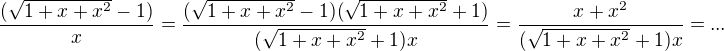 $ \frac {(\sqrt{1+x+x^{2}}-1)} x=\frac {(\sqrt{1+x+x^{2}}-1) (\sqrt{1+x+x^{2}}+1)} {(\sqrt{1+x+x^{2}}+1) x}=\frac {x+x^2} {(\sqrt{1+x+x^{2}}+1) x}=...$