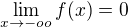 $\lim_{x\to-oo}f(x) = 0$