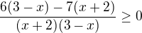 $\frac{6(3-x)-7(x+2)}{(x+2)(3-x)}\ge 0$