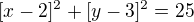 $[x-2]^{2}+[y-3]^{2}=25$