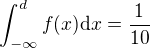 $\int_{-\infty}^d f(x)\mathrm{d}x=\frac{1}{10}$