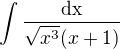 $\int \frac{\rm{d}x}{\sqrt{x^3}(x+1)}$