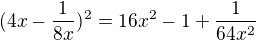 $(4x-\frac{1}{8x})^{2}=16x^{2}-1+\frac{1}{64x^{2}}$