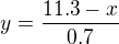 $y=\frac{11.3-x}{0.7}$