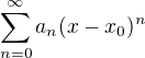$\sum_{n=0}^\infty a_n(x-x_0)^n$