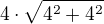 $4\cdot \sqrt{4^{2}+4^{2}}$