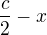 $\frac c2-x$