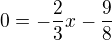 $0=-\frac23x-\frac98$