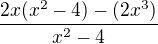 $\frac {2x (x^{2}-4)-(2x^{3})}{x^{2}-4}$