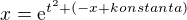 $x = \mathrm{e}^{t^2 + (-x + konstanta)}$