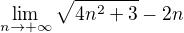 $\lim_{n\to+\infty } \sqrt{4n^{2}+3}-2n$