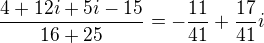 $\frac{4+12i+5i-15}{16+25}=-\frac{11}{41}+\frac{17}{41}i$
