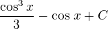$\frac{\cos^3x}{3}-\cos\,x+C$