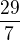 $\frac{29}{7}$