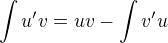 $\int{u^{\prime}v}=uv-\int{v^{\prime}u}$