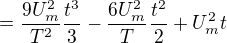 $=\frac{9U_m^2}{T^2}\frac{t^3}{3}-\frac{6U_m^2}{T}\frac{t^2}{2}+U_m^2t$
