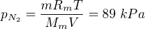 $p_{N_2}=\frac{mR_mT}{M_mV}=89\ kPa$