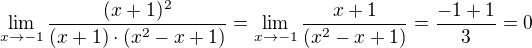 kopírovat do textarea $\lim_{x\to-1}\frac{(x+1)^{2}}{(x+1)\cdot (x^{2}-x+1)}=\lim_{x\to-1}\frac{x+1}{(x^{2}-x+1)}=\frac{-1+1}{3}=0$