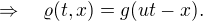$\Rightarrow \quad \varrho(t,x)= g(ut-x).$