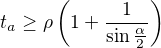 $t_a\ge \rho\left( 1+\frac{1}{\sin\frac{\alpha}{2}}\right)$