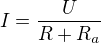 $I=\frac{U}{R + R_a}$