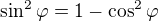 kopírovat do textarea $\sin ^{2}\varphi =1-\cos ^{2}\varphi $