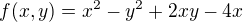 $f(x, y) = x^2-y^2+2xy-4x$