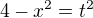 $4-x^{2}=t^{2}$