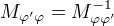$M_{\varphi'\varphi}=M^{-1}_{\varphi\varphi'}$