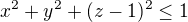 kopírovat do textarea $x^{2}+y^{2}+(z-1)^2\le 1$