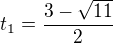 $t_1=\frac{3-\sqrt{11}}{2}$