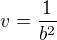 $v = \frac{1}{b^2}$