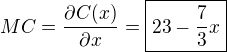 $MC=\frac{\partial C(x)}{\partial x}=\boxed{23-\frac{7}{3}x}$