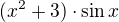 $(x^2+3)\cdot\sin x$
