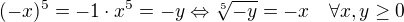 $(-x)^5=-1\cdot x^5=-y\Leftrightarrow \sqrt[5]{-y}=-x \quad\forall x,y\geq0$