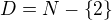 $D=N-\{2\}$