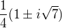 $\frac{1}{4} (1� i\sqrt{7})$