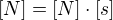 $[N]=[N]\cdot [s]$
