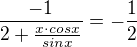 $\frac{-1}{2+\frac{x\cdot cosx}{sinx}}=-\frac{1}{2}$