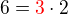 $6=\color{red}3\color{black}\cdot 2$