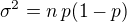 $\sigma^2=n\,p(1-p)$