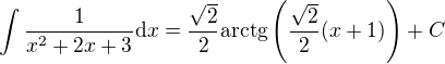 $\int \frac{1}{x^2 + 2x + 3} \mathrm{d}x = \frac{\sqrt{2}}{2} \mathrm{arctg}\left( \frac{\sqrt{2}}{2} (x + 1)\right) + C$