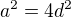 $a^{2}=4d^{2}$