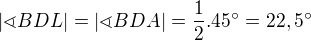 $|\sphericalangle BDL|=|\sphericalangle BDA|=\frac{1}{2}.45^\circ =22,5^\circ $